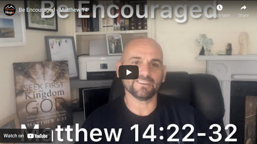 thoughts from the study - matthew 14 - be encouraged