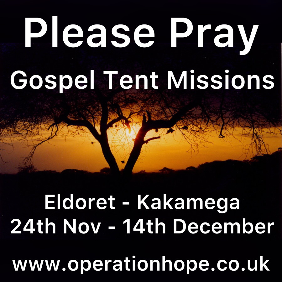 operation hope - please pray for the gospel tent missions in eldoret and kakamega 24th nov to 14th dec 2021